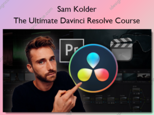 The Ultimate Davinci Resolve Course – Sam Kolder