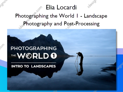 Photographing the World 1 – Landscape Photography and Post-Processing