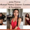 AI Influencer Mastery: Creation, Consistency & Monetization – James Thomas