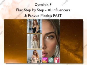 Flux Step by Step - AI Influencers & Fanvue Models FAST – Dominik F
