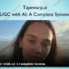 UGC with AI: A Complete System – Tapewarp.ai