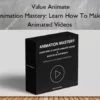 Animation Mastery: Learn How To Make Animated Videos – Value Animate