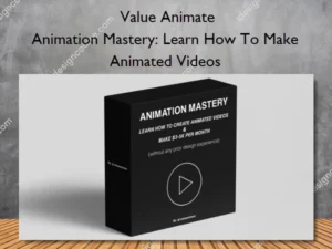 Animation Mastery: Learn How To Make Animated Videos – Value Animate