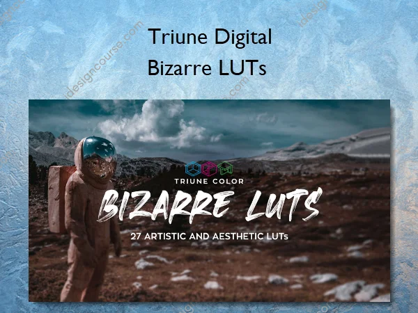 Bizarre LUTs – Triune Digital Bizarre LUTs – Triune Digital