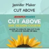CUT ABOVE – Jennifer Maker