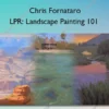 LPR: Landscape Painting 101 – Chris Fornataro