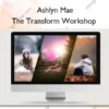 The Transform Workshop – Ashlyn Mae