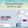 UX 101 for Legal – Theory and Principle