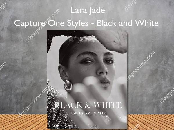 Capture One Styles – Black and White – Lara Jade Capture One Styles – Black and White – Lara Jade