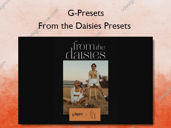 From the Daisies Presets – G-Presets From the Daisies Presets – G-Presets