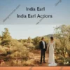 India Earl Actions – India Earl