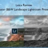 Master B&W Landscape Lightroom Presets – Leica Review