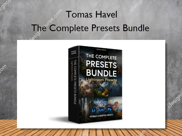 The Complete Presets Bundle – Tomas Havel The Complete Presets Bundle – Tomas Havel