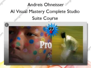 AI Visual Mastery Complete Studio Suite Course – Andreis Ohneisser