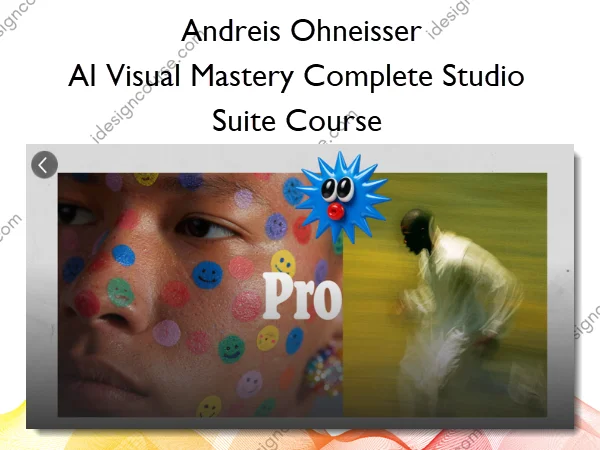 AI Visual Mastery Complete Studio Suite Course – Andreis Ohneisser AI Visual Mastery Complete Studio Suite Course – Andreis Ohneisser