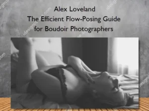 The Efficient Flow-Posing Guide for Boudoir Photographers – Alex Loveland