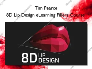 8D Lip Design eLearning Fillers Course – Tim Pearce