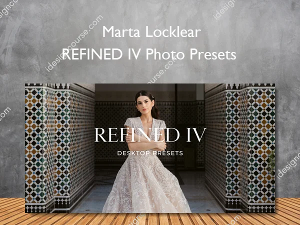 REFINED IV Photo Presets – Marta Locklear