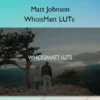 WhoisMatt LUTs – Matt Johnson