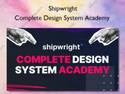 Complete Design System Academy – Shipwright