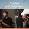 AI for Photographers – Pratik Naik