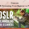 DSLR Filmmaking: From Beginner to PRO! – Cinecom