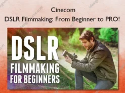 DSLR Filmmaking: From Beginner to PRO! – Cinecom
