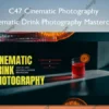 Cinematic Drink Photography Masterclass – C47 Cinematic Photography